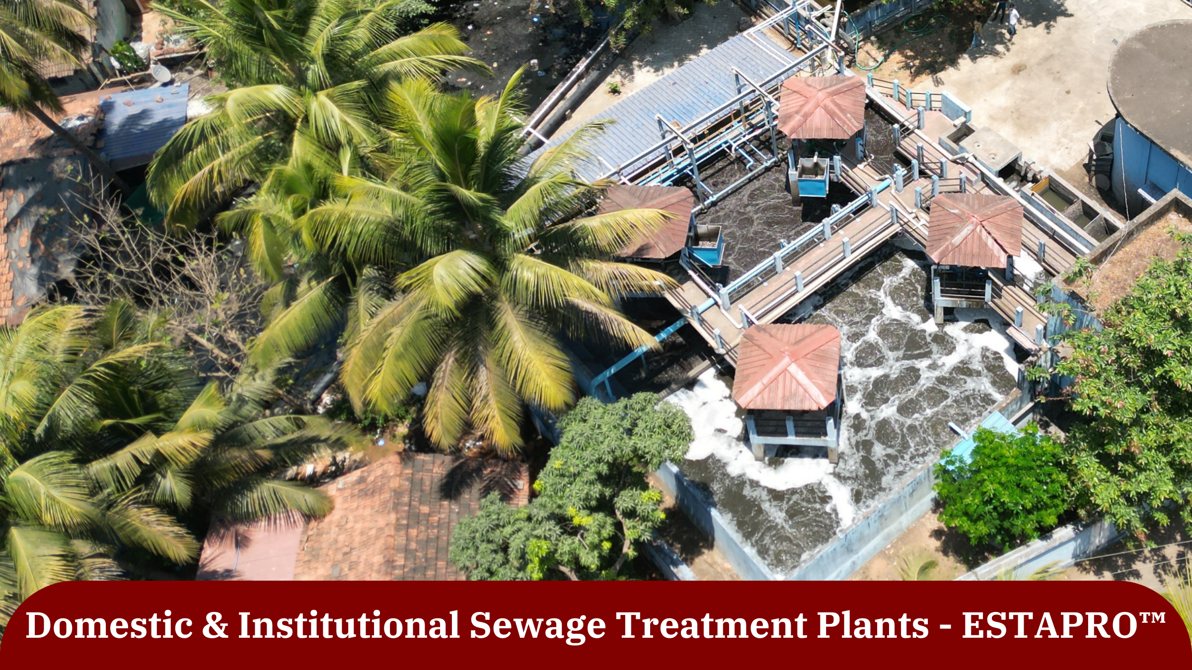 Domestic & Institutional Sewage Treatment Plants - ESTAPRO™